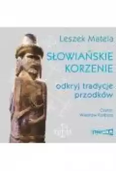 Słowiańskie korzenie Odkryj tradycje przodków Książki Ebooki