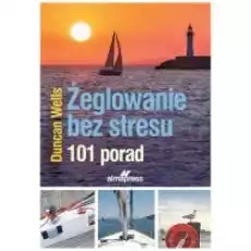 Żeglowanie bez stresu 101 porad Książki Sport