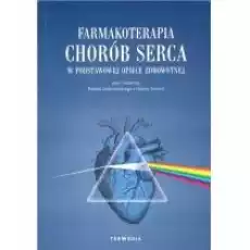 Farmakoterapia chorób serca Książki Nauki ścisłe