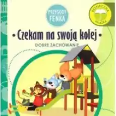 Przygody Fenka Dobre zachowanie Czekam na swoją kolej Książki Dla dzieci