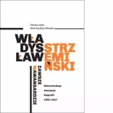 Władysław Strzemiński zawsze w awangardzie Książki Biograficzne