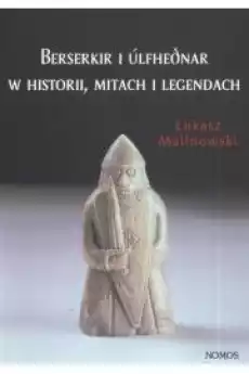 Berserkir i Ulfhednar w historii mitach i legendach Książki Audiobooki