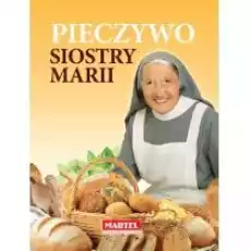 Pieczywo Siostry Marii Książki Kulinaria przepisy kulinarne