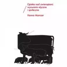 Opieka nad zwierzętami wyzwania etyczne i społeczne Książki Nauki humanistyczne