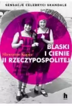 Blaski i cienie II Rzeczypospolitej Książki Historia