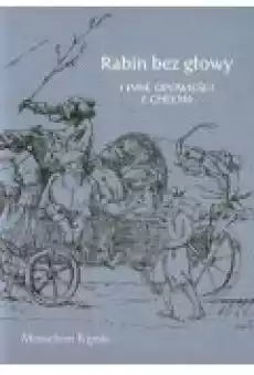 Rabin bez głowy i inne opowieści z Chełma Książki Literatura obyczajowa