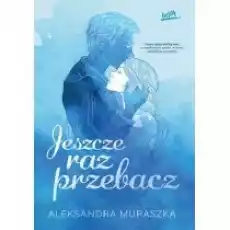 Jeszcze raz przebacz Książki Dla młodzieży