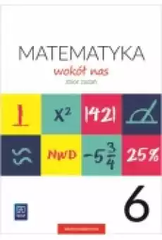 Matematyka wokół nas Zbiór zadań Klasa 6 Szkoła podstawowa Książki Podręczniki i lektury