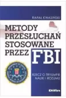 Metody przesłuchań stosowane przez FBI Książki Prawo akty prawne