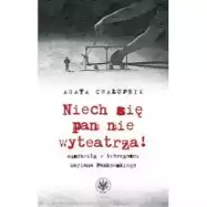 Niech się pan nie wyteatrza Auschwitz w twórczości Mariana Pankowskiego Książki Nauki humanistyczne