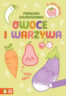 Owoce i warzywa Pierwsza kolorowanka Gruby obrys Książki Dla dzieci