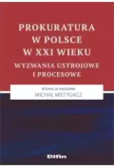 Prokuratura w Polsce w XXI wieku Książki Prawo akty prawne