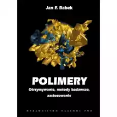 Polimery Otrzymywanie metody badawcze zastosowanie Książki Podręczniki i lektury