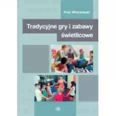 Tradycyjne gry i zabawy świetlicowe Książki Podręczniki i lektury