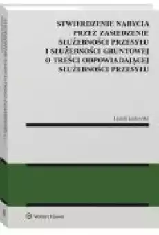 Stwierdzenie nabycia przez zasiedzenie służebności przesyłu i służebności gruntowej o treści odpowiadającej służebności przesyłu Książki Ebooki