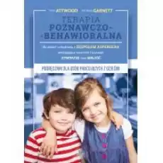 Terapia poznawczobehawioralna dla dzieci i młodzieży z zespołem Aspergera pomagająca rozumieć i wyrażać sympatię oraz miłość Książki Nauki humanistyczne