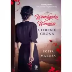 Cierpkie grona Wendyjska Winnica Tom 1 Książki Literatura obyczajowa