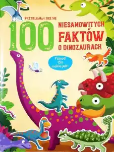 100 niesamowitych faktów o dinozaurach Książki Dla dzieci