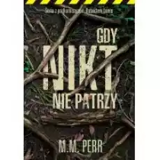 Gdy nikt nie patrzy Podkomisarz Robert Lew Tom 2 Książki Kryminał sensacja thriller horror