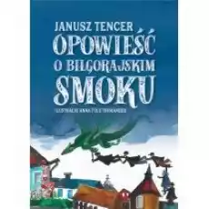 Opowieść o biłgorajskim smoku Książki Dla dzieci