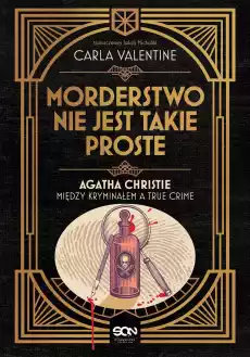 Morderstwo nie jest takie proste Agatha Christie między kryminałem a true crime Książki Literatura faktu