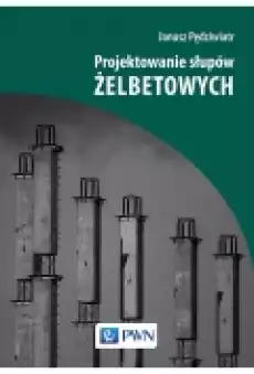 Projektowanie słupów żelbetowych Książki Podręczniki i lektury