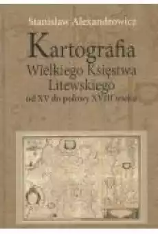 Kartografia Wielkiego Księstwa Litewskiego od XV Książki Historia