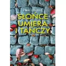 Słońce umiera i tańczy Książki Literatura obyczajowa