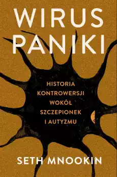 Wirus paniki Historia kontrowersji wokół szczepionek i autyzmu wyd 2 Książki Literatura faktu