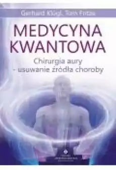 Medycyna kwantowa Chirurgia aury usuwanie źródła choroby Książki Ebooki