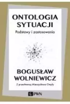 Ontologia sytuacji Podstawy i zastosowania Książki Nauki humanistyczne