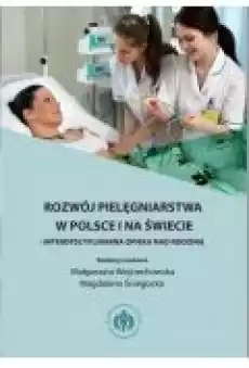 Rozwój pielęgniarstwa w Polsce i na świecie interdyscyplinarna opieka nad rodziną Książki Ebooki