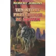 Ten który przychodzi ze świtem Koło Czasu Tom 4 Część 2 Książki Fantastyka i fantasy