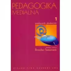 Pedagogika medialna Podręcznik akademicki Tom 1 Książki Podręczniki i lektury