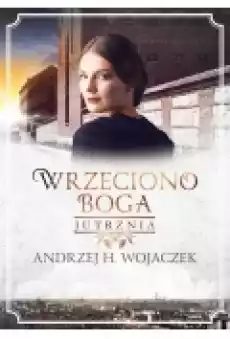 Jutrznia Wrzeciono Boga Tom 3 Książki Ebooki