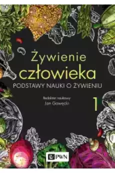 Podstawy nauki o żywieniu Żywienie człowieka Tom 1 Książki Zdrowie medycyna