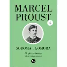 Sodoma i Gomora W poszukiwaniu straconego czasu Tom 4 Książki Literatura piękna