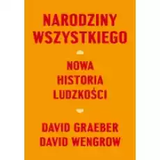 Narodziny wszystkiego Nowa historia ludzkości Książki Literatura faktu