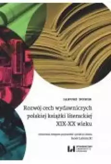 Rozwój cech wydawniczych polskiej książki literackiej XIXXX wieku Książki Ebooki