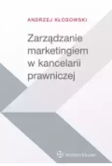 Zarządzanie marketingiem w kancelarii prawniczej Książki Podręczniki i lektury