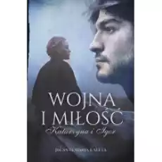 Katarzyna i Igor Wojna i miłość Tom 1 Książki Literatura obyczajowa