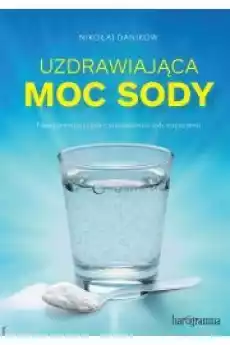 Uzdrawiająca moc sody Książki Zdrowie medycyna