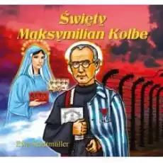 Dla przedszkolaka Święty Maksymilian Kolbe Książki Dla dzieci