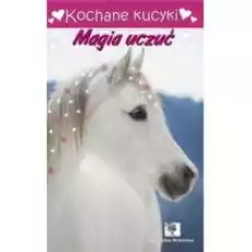 Kochane kucyki Magia uczuć Książki Dla dzieci