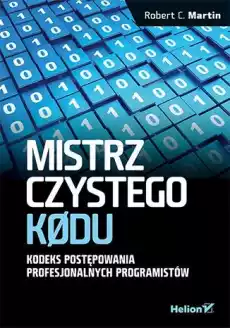 Mistrz czystego kodu Kodeks postępowania profesjonalnych programistów Książki Informatyka