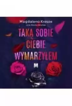 Taką sobie ciebie wymarzyłem Książki Ebooki