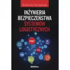 Inżynieria bezpieczeństwa systemów logistycznych Książki Podręczniki i lektury