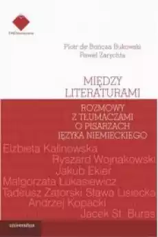 Między literaturami Rozmowy z tłumaczami o pisarzach języka niemieckiego Książki Audiobooki