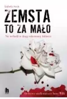 Zemsta to za mało Książki Ebooki