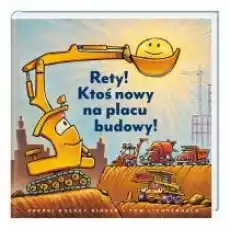 Rety Ktoś nowy na placu budowy Książki Dla dzieci